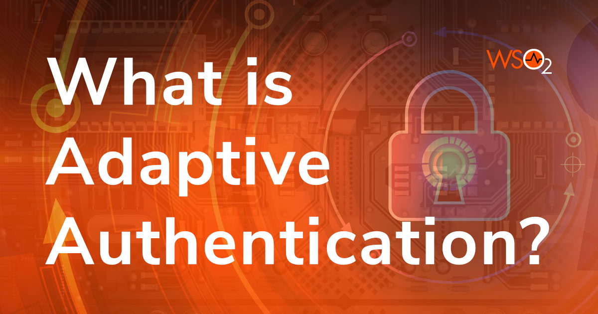 What is Adaptive Authentication?
